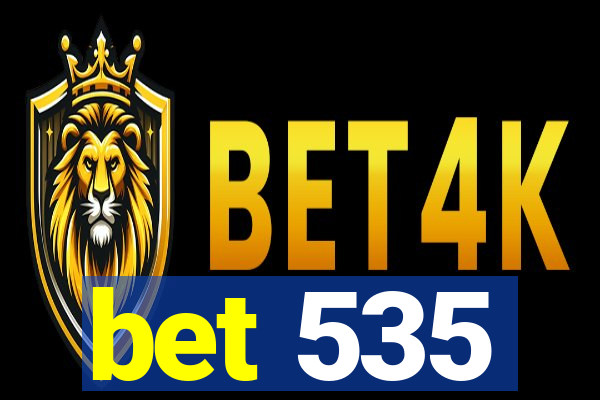 bet 535